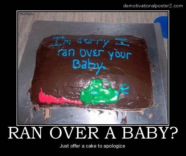 I'M SORRY I RAN OVER YOUR BABY motivational poster