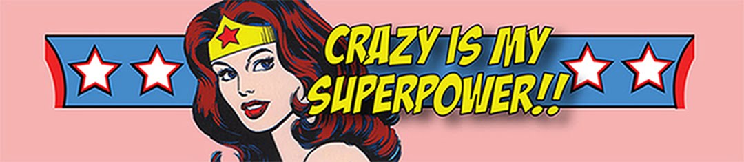 crazy is my super power