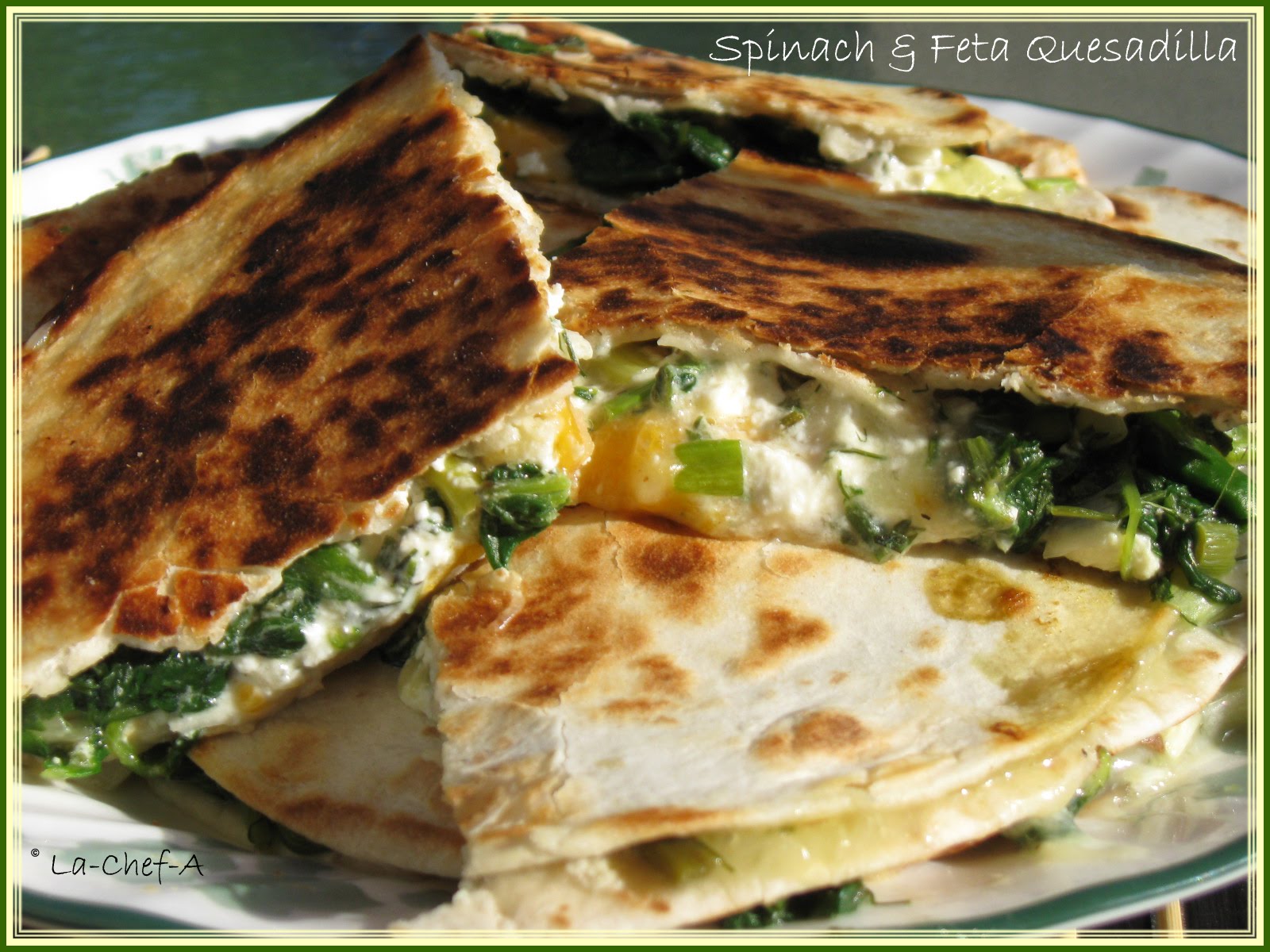 La ChefA SPINACH & FETA QUESADILLA