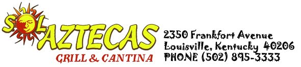 Sol Aztecas Grill & Cantina - Louisville's Best Mexican Faire...
