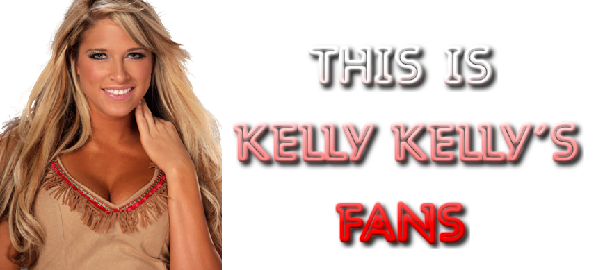 This is Kelly Kelly´s fans