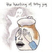 The Haunting of Toby Jug