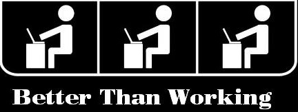 Better Than Working