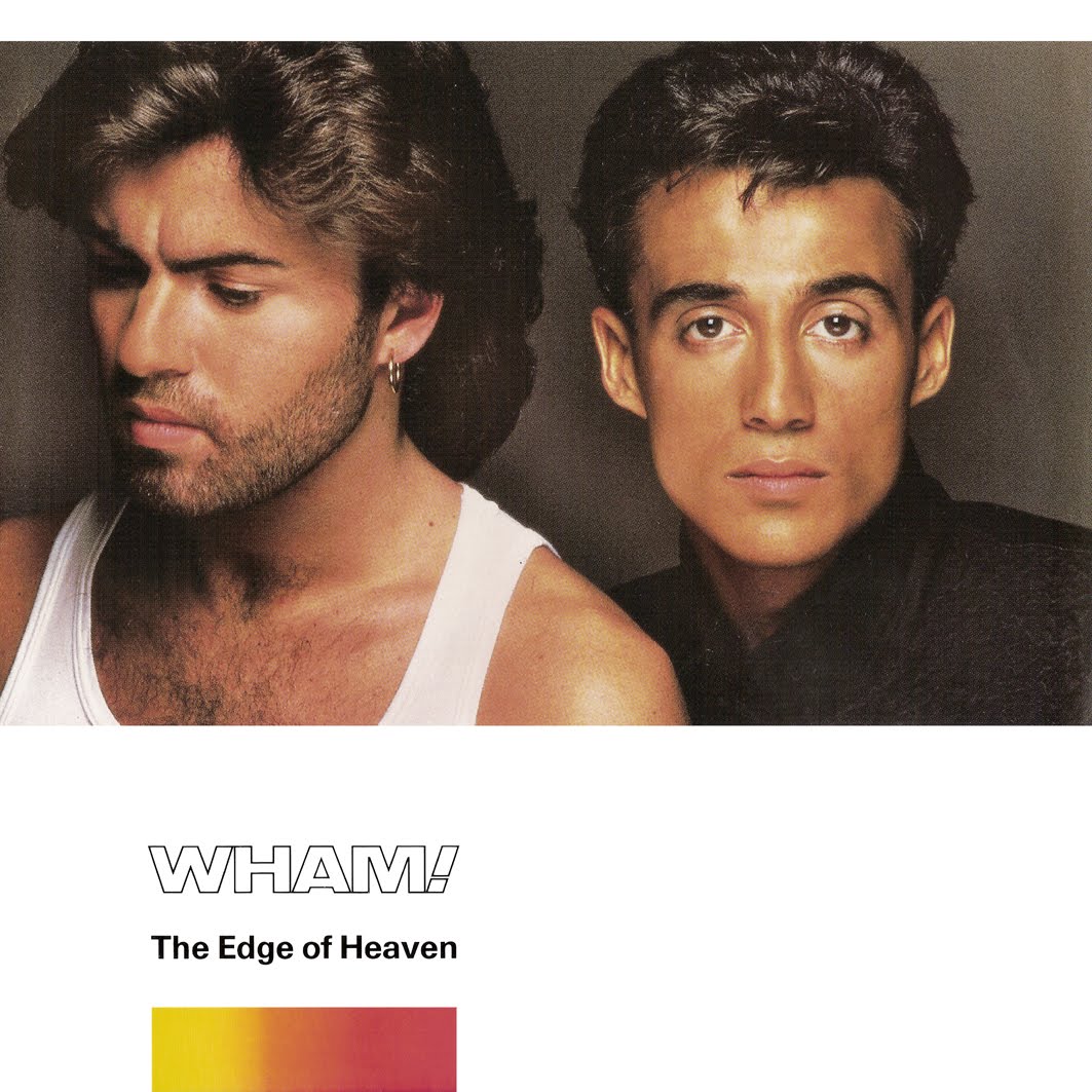 WHAM ! (Enjoy What You Do) The Edge Of Heaven
