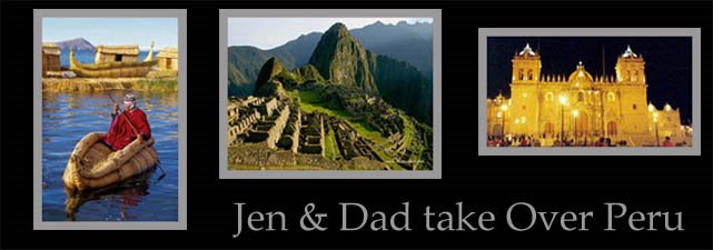 Jen & Dad take over Peru