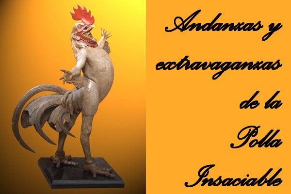 Andanzas y extravaganzas de la Polla Insaciable