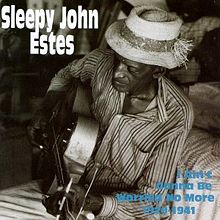 [220px-Sleepy_John_Estes_Album_I_Aint_Gonna_Be_Worried_No_More.jpg]