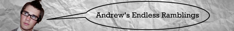 Andrew's Endless Ramblings