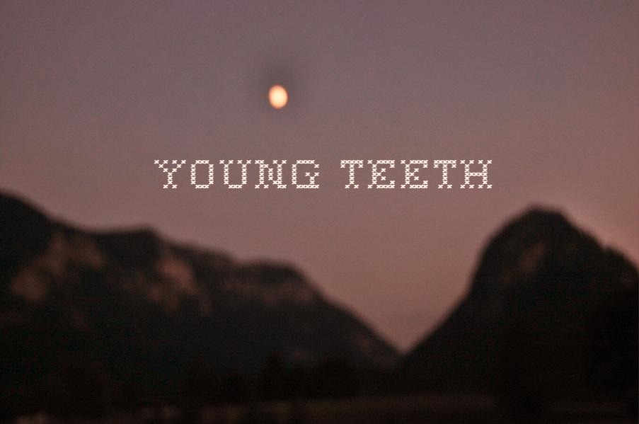 Young Teeth Young Teeth