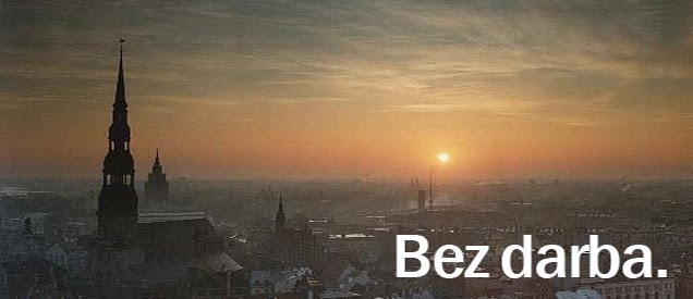 Bez darba.