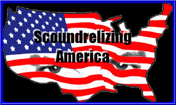 Scoundrelizing America