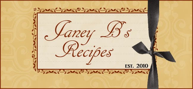 Janey B's Recipes and MORE!