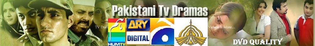 Download and watch online any Pakistani Drama in DVD quality
