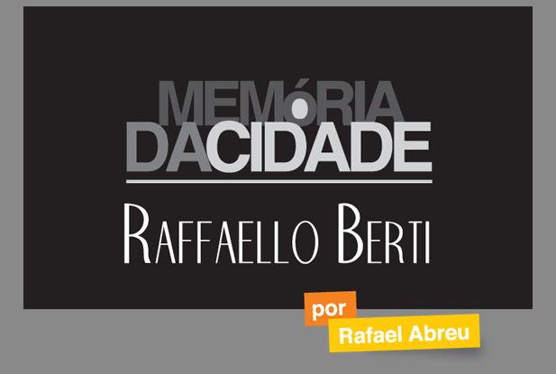"Memória da Cidade - Raffaello Berti"