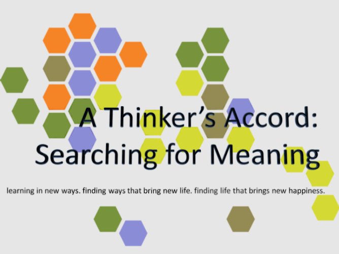 A Thinker's Accord:  Searching for Meaning