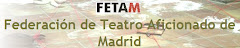 Federación de Teatro Aficionado de Madrid (FETAM)