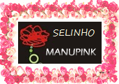 Selinho do Blog Manupink