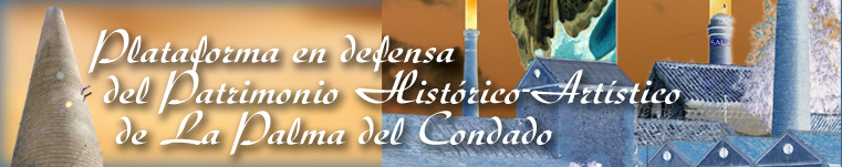 Plataforma pro-Patrimonio Histórico-Artístico de La Palma del Condado (Huelva-España)