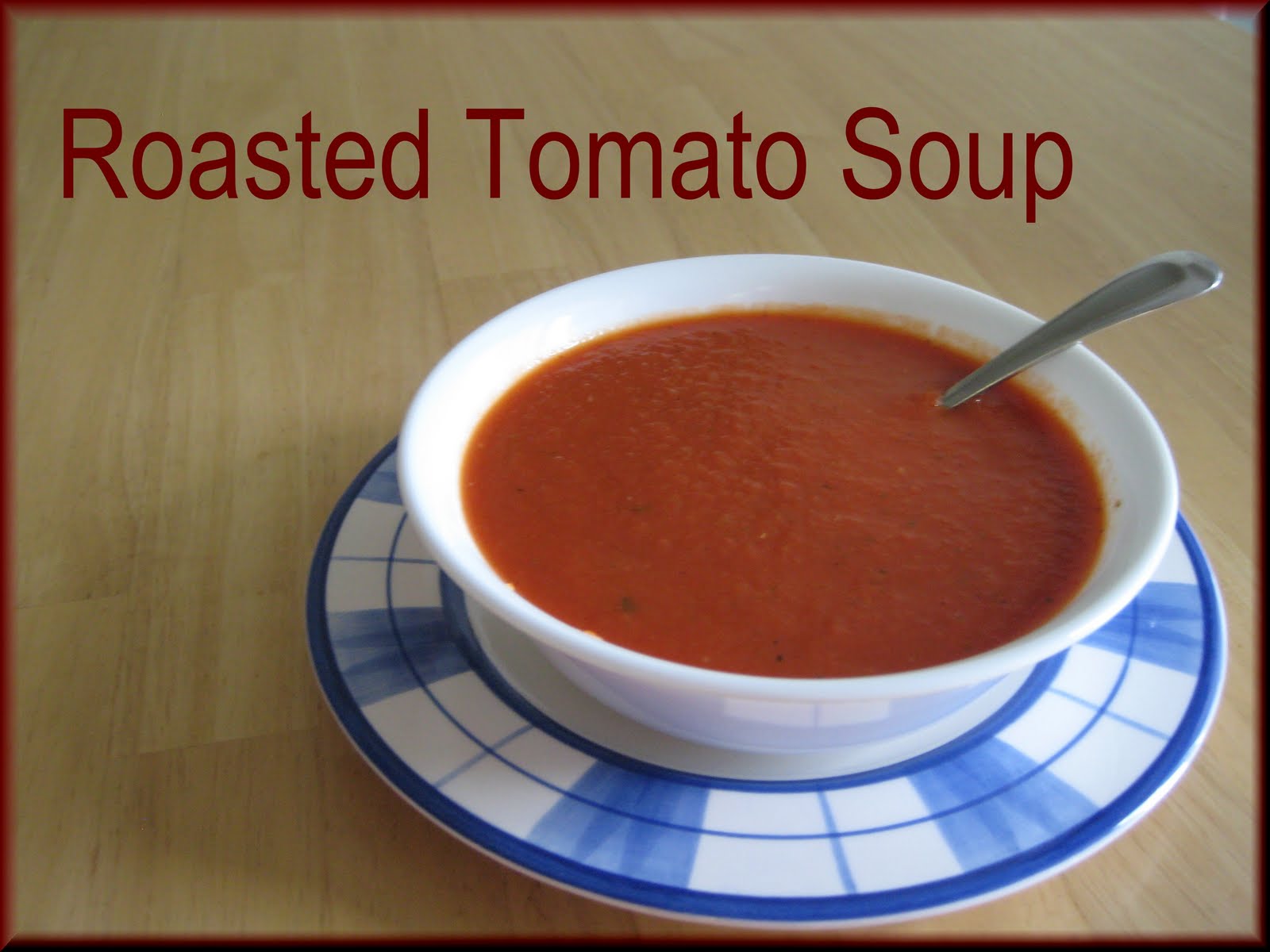 Savory Seasonings: Roasted Tomato Soup