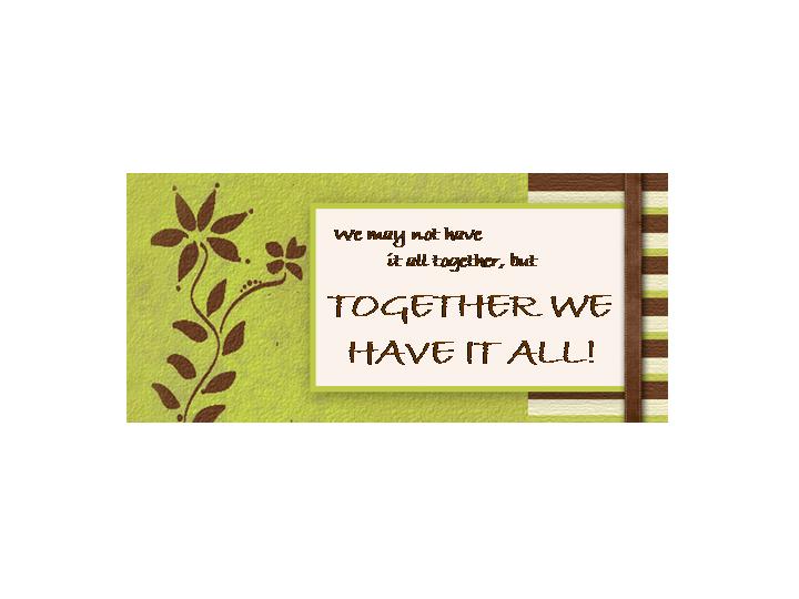TOGETHER WE HAVE IT ALL