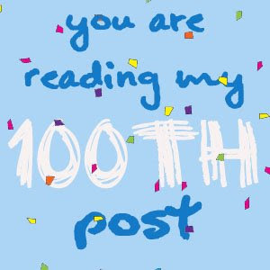 youre reading the 100th post life