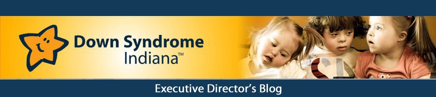 Down Syndrome Indiana: Executive Director's Blog
