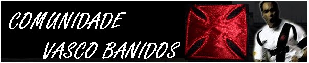 Comunidade Vasco - Banidos