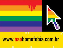 CAMPANHA CONTRA A HOMOFOBIA !!!