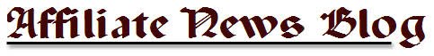 Affiliate News Update!!!