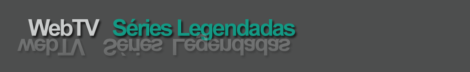 WebTV seu site de Séries Legendadas OnLine