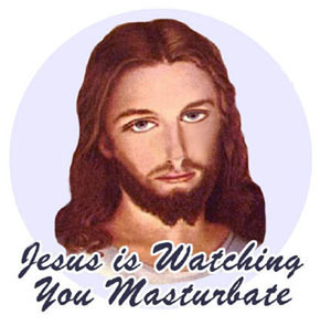 [JesusIsWatchingYouMasturbate.jpg]