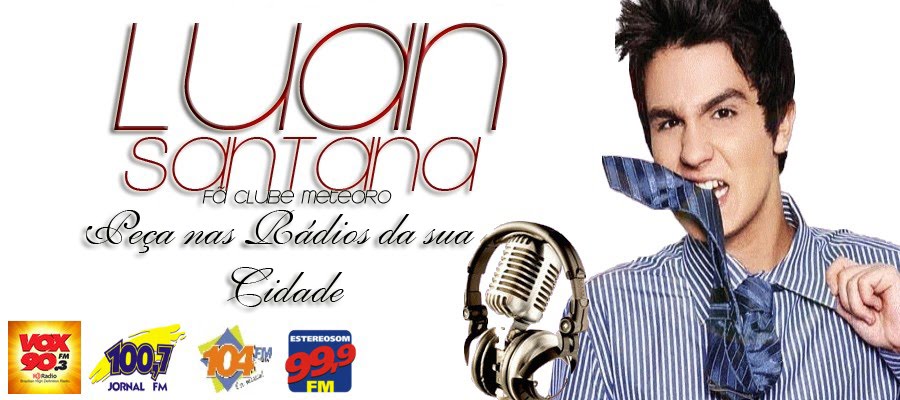 Peça  nas Rádios LUAN SANTANA