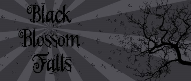 Welcome to Black Blossom Falls.