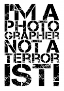 I'm a Photographer Not a Terrorist