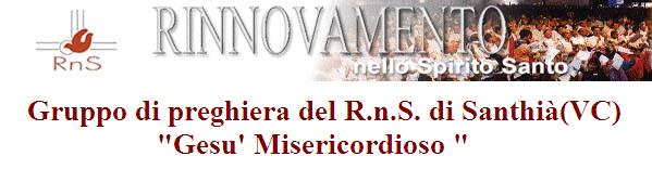 Rinnovamento nello Spirito S. - Santhià(VC) Gruppo di Preghiera"Gesù Misericordioso"