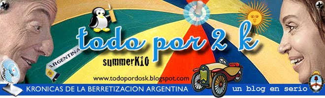 TODO POR 2 K / KRONICAS DE LA BERRETIZACION ARGENTINA