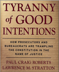 TYRANNY of "GOOD INTENTIONS" by Prosecutors