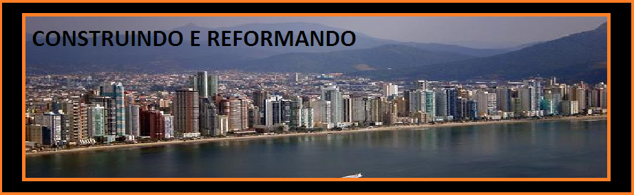 CONSTRUINDO E REFORMANDO