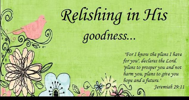 Relishing in His Goodness
