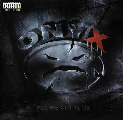 Onyx+-+All+We+Got+Iz+Us+-+NY+G.jpg