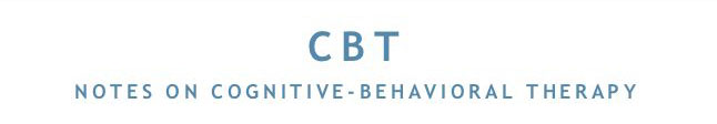 CBT: Notes on Cognitive-Behavioral Therapy