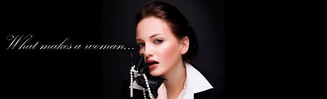 What makes a woman...