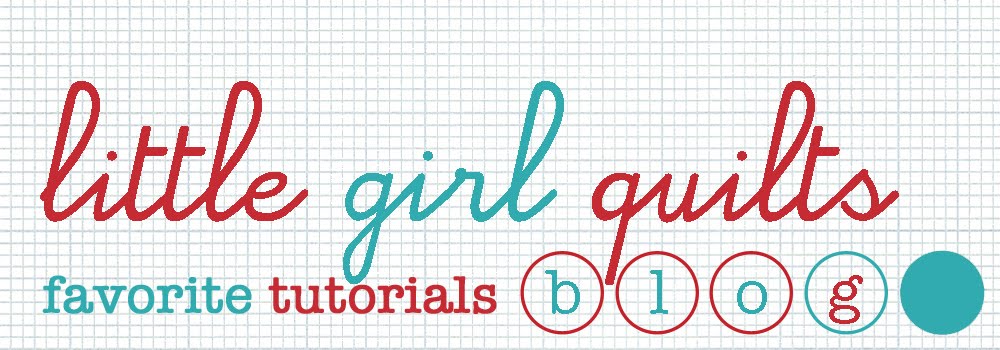 little girl quilts' favorite tutorials