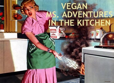 Vegan Miss Adventures in the Kitchen