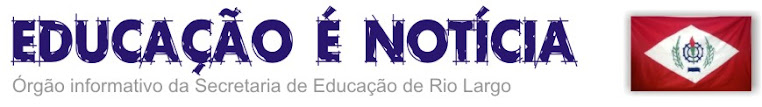 Rio Largo - Educação é Notícia