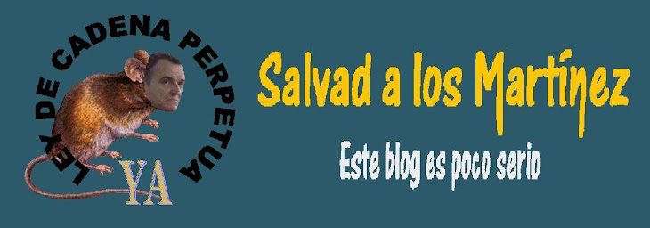 Salvad a los Martinez. Este blog es poco serio