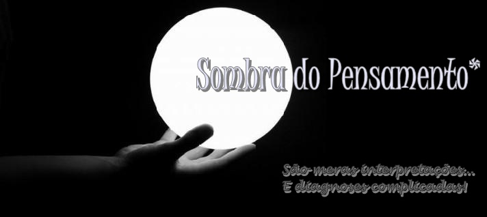 Sombra do Pensamento* [!][!]