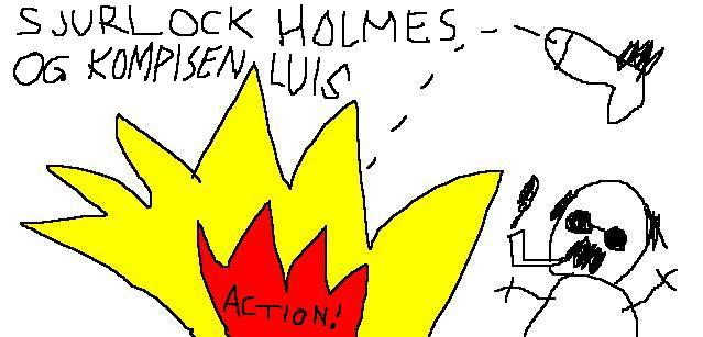 Sjurlock Holmes og kompisen Luis på elleville eventyr!!!!