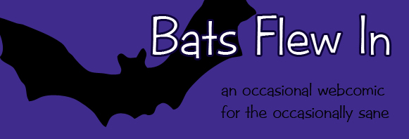 Bats Flew In