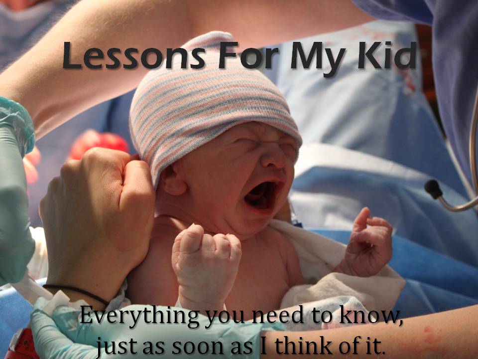Lessons For My Kid